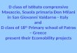 D class of Istituto comprensivo Masaccio, Scuola primaria Don Milani in San Giovanni Valdarno - Italy and D class of 18 th Primary school of Patras – Greece