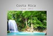Costa Rica June 2015. About Costa Rica The country is bestowed with an intense array of biodiversity and environmental attractions – majestic volcanoes