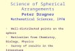 Science of Spherical Arrangements Peter Dragnev Mathematical Sciences, IPFW Well-distributed points on the sphere Motivation from Chemistry, Biology,