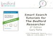 Smart Search Tutorials for The Bedford Researcher 4 th Edition Gary Parks ©2012 Bedford/St. Martin’s ISBN-10: 1-4576-2866-X ISBN-13: 978-1-4576-2866-5