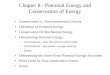 Chapter 8 - Potential Energy and Conservation of Energy Conservative vs. Non-conservative Forces Definition of Potential Energy Conservation Of Mechanical