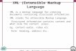 E0262 – MIS – Multimedia Storage Techniques XML (Extensible Markup Language  XML is a markup language for creating documents containing structured information