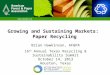 Growing and Sustaining Markets: Paper Recycling Brian Hawkinson, AF&PA 16 th Annual Texas Recycling & Sustainability Summit October 14, 2013 Houston, Texas