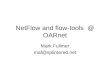 NetFlow and flow-tools @ OARnet Mark Fullmer maf@splintered.net