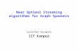 Near Optimal Streaming algorithms for Graph Spanners Surender Baswana IIT Kanpur