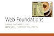 Web Foundations TUESDAY, NOVEMBER 12, 2013 LECTURE 27: PHOTOSHOP TIPS & TRICKS