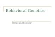 Behavioral Genetics Genes and Evolution. Basic Principles of Genetics (Chromosomes Genes and Alleles) Review: chromosomes, locus, homologous, alleles,