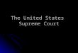 The United States Supreme Court. The Justices John Roberts Chief Justice The Youngest The Youngest Appointed by G.W. Bush Appointed by G.W. Bush 2005