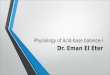 Physiology of Acid-base balance-I Dr. Eman El Eter