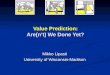 Mikko Lipasti University of Wisconsin-Madison Value Prediction: Are(nâ€™t) We Done Yet?