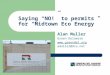 1 Saying “NO!” to permits for “Midtown Eco Energy” Alan Muller Green Delaware  amuller@dca.net