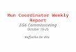 Run Coordinator Weekly Report EG6 Commissioning October 19-25 Raffaella De Vita