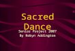 Sacred Dance Senior Project 2007 By Robyn Addington