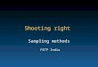 Shooting right Sampling methods FETP India. Competency to be gained from this lecture Select a sample from a population to generate precise and valid