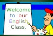 Welcome to our English Class. Subject: English 2 nd Paper Class : Six to Twelve Topic : Subject –Verb Agreement Time : 40 Minutes Date : 27/10/2012
