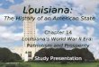 Louisiana: The History of an American State Chapter 14 Louisiana’s World War II Era: Patriotism and Prosperity Study Presentation ©2005 Clairmont Press