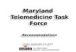 The MARYLAND HEALTH CARE COMMISSION. Telehealth Landscape Telehealth adoption is increasing 2013: ~ 61 percent of acute care hospitals; ~9 percent of