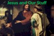 Jesus and Our Stuff. Our Displaced Dependence Our Displaced Dependence