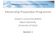 Mentorship Preparation Programme Queen’s University Belfast Open University University of Ulster Session 1