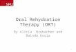 Oral Rehydration Therapy (ORT) By Alicia Brubacher and Baindu Kosia 1