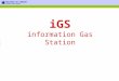 IGS information Gas Station. iGS iGS is designed to be a movable information station in two parts; self service ”pumps” and a double-sided service unit