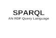 SPARQL AN RDF Query Language. SPARQL SPARQL is a recursive acronym for SPARQL Protocol And Rdf Query Language SPARQL is the SQL for RDF Example: PREFIX
