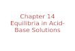 Chapter 14 Equilibria in Acid-Base Solutions. Buffers: Solutions of a weak conjugate acid-base pair. They are particularly resistant to pH changes, even