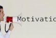 Motivation The definition of motivation: To give reason, incentive, enthusiasm, or interest that causes a specific action or certain behavior