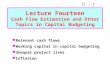 11 - 1 Lecture Fourteen Cash Flow Estimation and Other Topics in Capital Budgeting Relevant cash flows Working capital in capital budgeting Unequal project