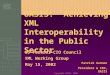 Copyright OASIS, 2002 OASIS: Achieving XML Interoperability in the Public Sector US Federal CIO Council XML Working Group May 15, 2002 Patrick Gannon President