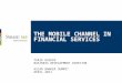 THE MOBILE CHANNEL IN FINANCIAL SERVICES TARIK HUSAIN BUSINESS DEVELOPMENT DIRECTOR ASIAN BANKER SUMMIT APRIL 2011