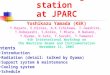 Neutrino target station at JPARC Contents Introduction Radiation (detail: talked by Oyama) Support system & maintenance Cooling system Schedule Yoshikazu