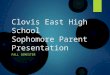 Clovis East High School Sophomore Parent Presentation FALL SEMESTER