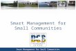 Smart Management for Small Communities 1. 2 Defining successful communities DOS Community Development Programs Project Spotlights Smart Management for