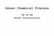 Green Chemical Process 10-19-09 Draft Presentation