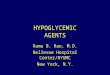 HYPOGLYCEMIC AGENTS Rama B. Rao, M.D. Bellevue Hospital Center/NYUMC New York, N.Y