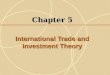 Chapter 5 International Trade and Investment Theory
