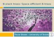 Trevor Brown – University of Toronto B-slack trees: Space efficient B-trees