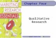 Qualitative Research Chapter Four. Chapter Four Objectives To define qualitative research. To explore the popularity of qualitative research. To learn