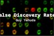1 False Discovery Rate Guy Yehuda. 2 Outline Short introduction to statistics The problem of multiplicity FDR vs. FWE FDR control procedures and resampling