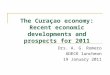 The Curaçao economy: Recent economic developments and prospects for 2011 Drs. A. G. Romero ADECK luncheon 19 January 2011