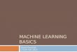 MACHINE LEARNING BASICS David Kauchak CS159 Fall 2014