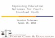 Improving Education Outcomes for Court- Involved Youth Jessica Feierman April 10, 2015