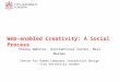 Web-enabled Creativity: A Social Process Shiona Webster, Konstantinos Zachos, Neil Maiden Centre for Human Computer Interaction Design City University