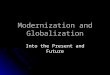 Modernization and Globalization Into the Present and Future