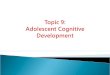 Mental activities  Cognitive development ◦ Organization and thinking process ◦ Reasoning abilities