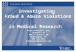 1 Investigating Fraud & Abuse Violations in Medical Research Janet Rehnquist, Esq. Venable LLP 575 7 th Street, NW Washington, DC 202-344-8241 jrehnquist@venable.com