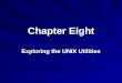 Chapter Eight Exploring the UNIX Utilities. 2 Lesson A Using the UNIX Utilities