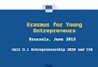 Erasmus for Young Entrepreneurs Brussels, June 2013 Unit D.1 Entrepreneurship 2020 and CSR