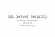 SQL Server Security By Mattias Lind (@SoQooL) 2015-08-20 For PASS Security VC